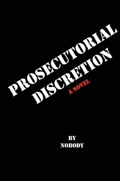 Cover for Nobody · Prosecutorial Discretion (Paperback Book) (2014)