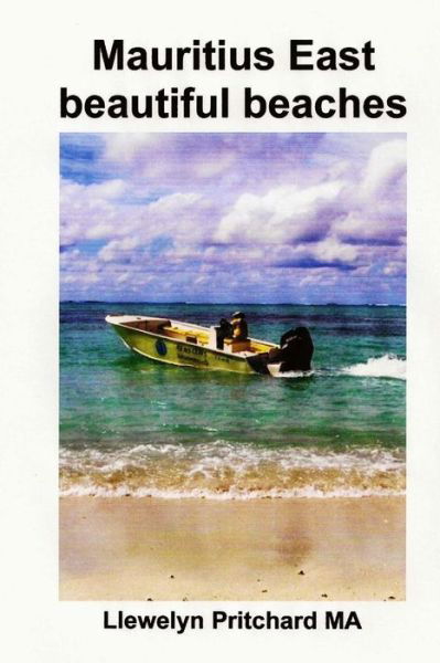 Cover for Llewelyn Pritchard Ma · Mauritius East Beautiful Beaches: O Suveniruri Colectie De Color Fotografii Cu Legende (Fotografii Albume) (Volume 10) (Romanian Edition) (Taschenbuch) [Romanian, 1 edition] (2014)
