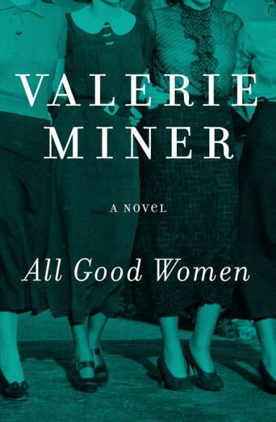 Cover for Valerie Miner · All Good Women: A Novel (Paperback Book) (2014)