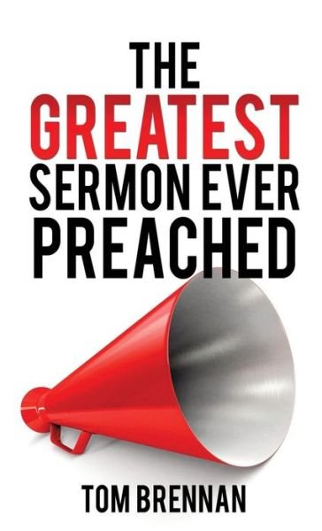 Cover for Tom Brennan · The Greatest Sermon Ever Preached (Hardcover bog) (2014)