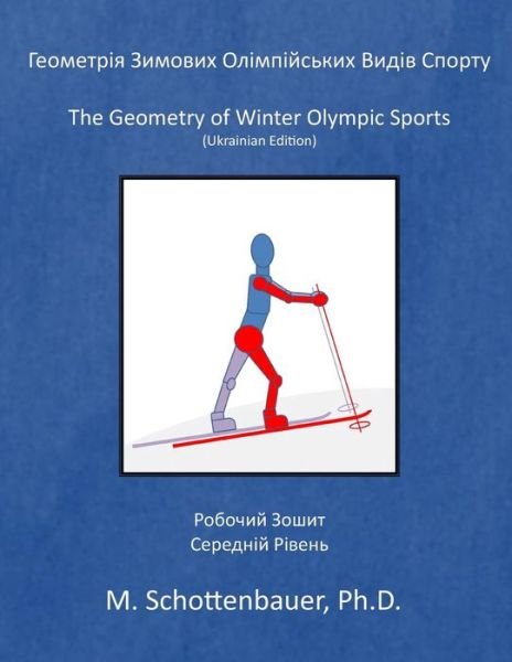 Cover for M Schottenbauer · The Geometry of Winter Olympic Sports: (Paperback Book) [Ukrainian edition] (2014)