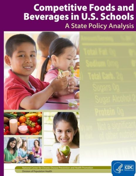 Cover for Control and Prevention, Centers for Dise · Competitive Foods and Beverages in U.s. Schools: a State Policy Analysis (Paperback Book) (2014)