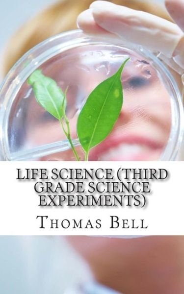 Cover for Thomas Bell · Life Science (Third Grade Science Experiments) (Paperback Book) (2014)