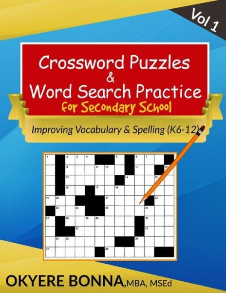 Cover for Okyere Bonna · Crossword Puzzles &amp; Word Search Practice for Secondary School (Vol. 1): Improving Vocabulary &amp; Spelling (K6-12) (Pocketbok) (2014)