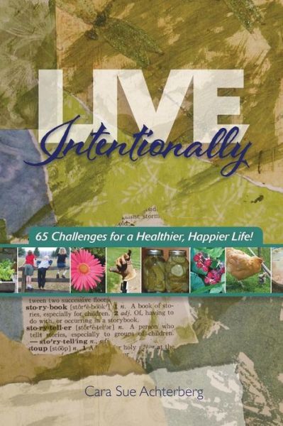 Cover for Cara Sue Achterberg · Live Intentionally: 65 Challenges for a Healthier, Happier Life (Paperback Book) (2014)