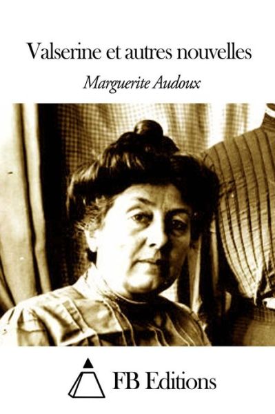 Cover for Marguerite Audoux · Valserine et Autres Nouvelles (Paperback Book) (2014)