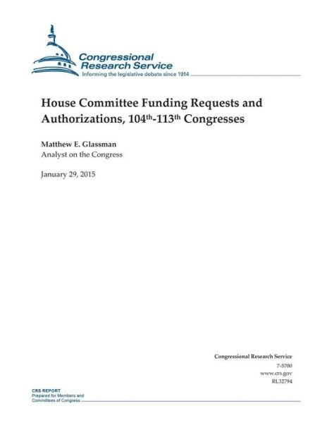 Cover for Congressional Research Service · House Committee Funding Requests and Authorizations, 104th-113th Congresses (Taschenbuch) (2015)