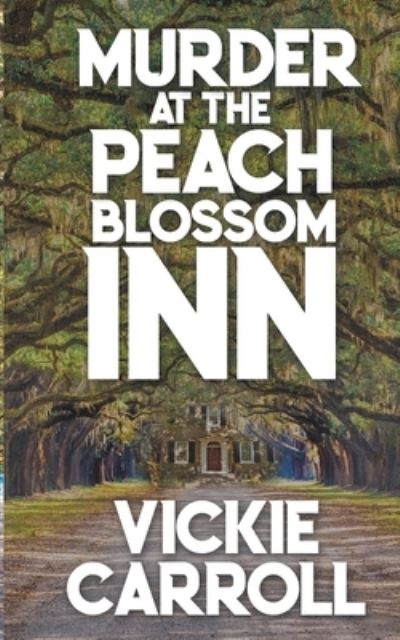 Murder at the Peach Blossom Inn - Vickie Carroll - Books - Wild Rose Press - 9781509227020 - October 28, 2019