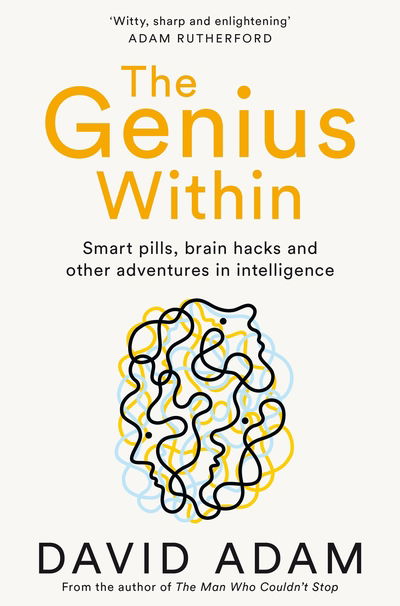 Cover for David Adam · The Genius Within: Smart Pills, Brain Hacks and Adventures in Intelligence (Paperback Book) (2019)
