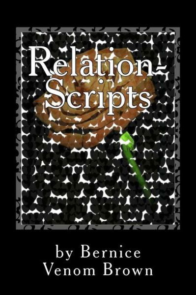 Relation-scripts: Rebound, Rehab & Recovery - Bernice Venom Brown - Bøger - Createspace - 9781511813020 - 26. maj 2015