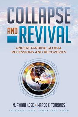 Cover for M. Ayhan Kose · Collapse and revival: understanding global recessions and recoveries (Hardcover Book) (2015)