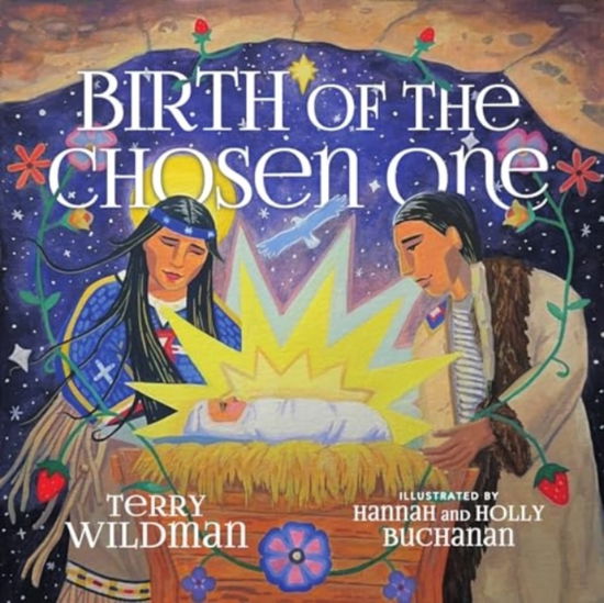 Cover for Terry M. Wildman · Birth of the Chosen One: A First Nations Retelling of the Christmas Story (Hardcover Book) (2024)