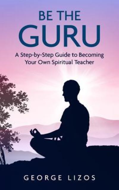 Cover for George Lizos · Be the Guru (Paperback Book) (2015)