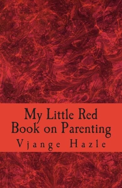 Cover for Vjange Hazle · My Little Red Book on Parenting (Taschenbuch) (2015)