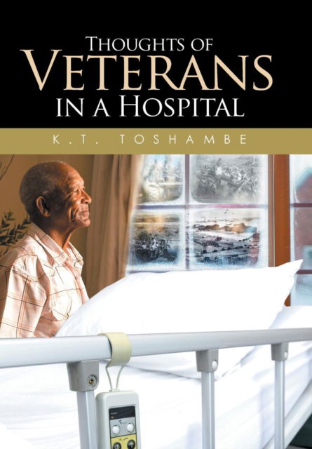 Cover for K T Toshambe · Thoughts of Veterans in a Hospital (Gebundenes Buch) (2015)