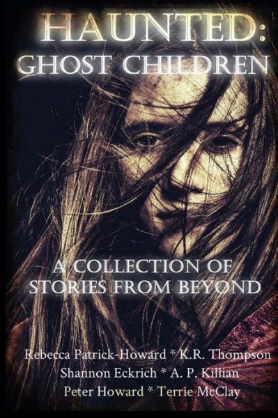 Cover for Rebecca Patrick-howard · Haunted: Ghost Children: a Collection of Stories from Beyond (Pocketbok) (2015)