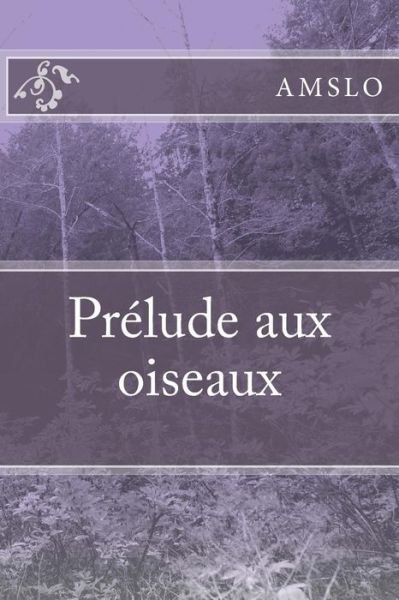 Cover for Amslo · Prélude aux oiseaux (Pocketbok) (2015)