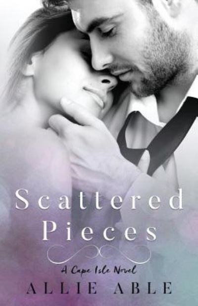 Cover for Allie Able · Scattered Pieces (Cape Isle, #1) (Paperback Book) (2016)