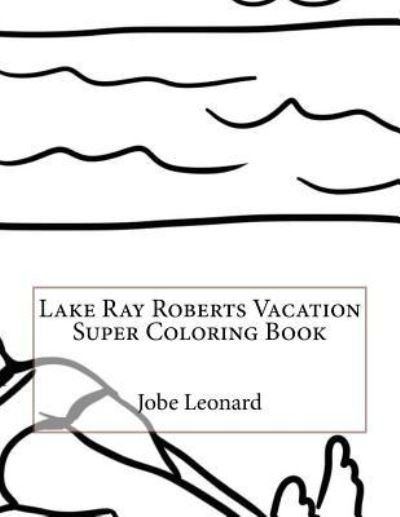 Cover for Jobe Leonard · Lake Ray Roberts Vacation Super Coloring Book (Paperback Bog) (2016)