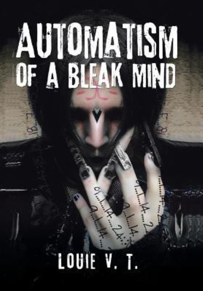 Cover for Louie V T · Automatism of a Bleak Mind (Hardcover Book) (2016)