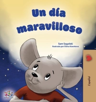 Cover for Sam Sagolski · A Wonderful Day (Spanish Children's Book) (Hardcover Book) (2022)