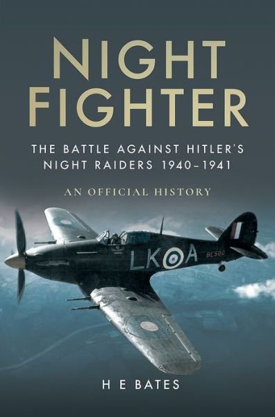 Cover for H. E. Bates · Night Fighter: The Battle Against Hitler's Night Raiders 1940 - 1941 (Taschenbuch) (2024)