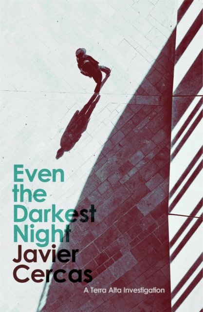 Cover for Javier Cercas · Even the Darkest Night: A Terra Alta Investigation (Paperback Book) (2022)