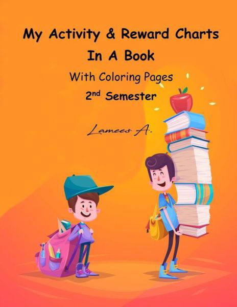 My Activity & Reward Charts in a Book with Coloring Pages (Second Semester) - Lamees A - Kirjat - Createspace Independent Publishing Platf - 9781530384020 - perjantai 4. maaliskuuta 2016