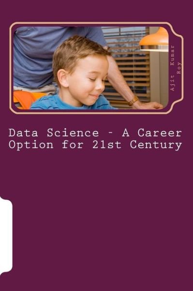 Cover for Ajit Kumar Roy · Data Science - A Career Option for 21st Century (Pocketbok) (2016)