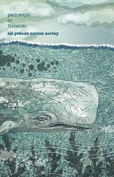 Cover for Nii Yeboah Norton Nortey · Pathways to Helsinki (Taschenbuch) (2018)