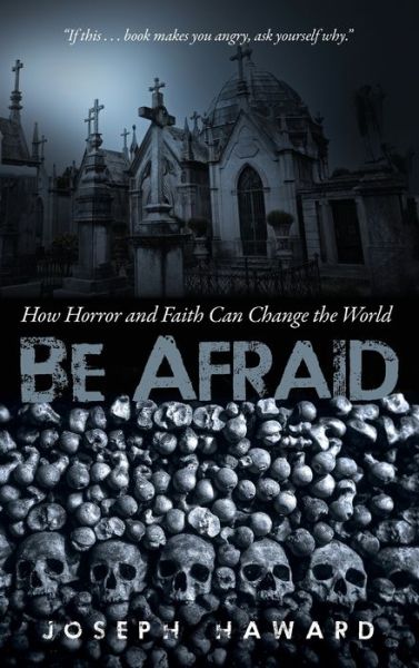 Cover for Joseph Haward · Be Afraid: How Horror and Faith Can Change the World (Hardcover Book) (2018)