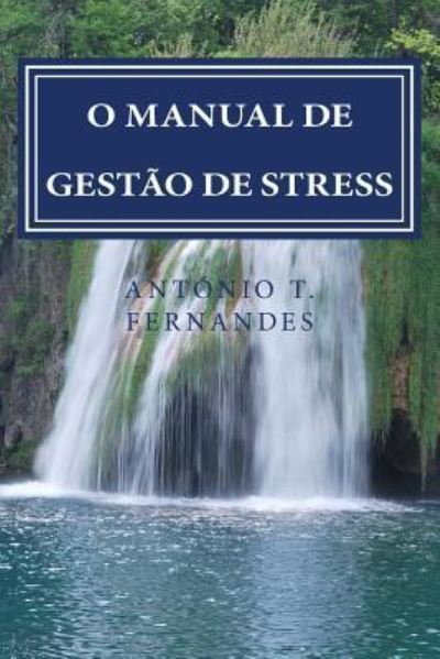 Cover for António Teixeira Fernandes · O Manual de Gestao de Stress (Taschenbuch) (2016)