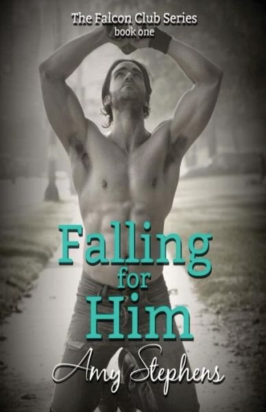 Cover for Amy Stephens · Falling for Him (Paperback Book) (2016)
