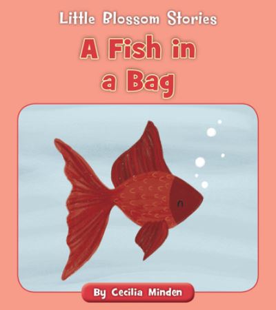 A Fish in a Bag - Cecilia Minden - Książki - Cherry Blossom Press - 9781534188020 - 1 sierpnia 2021