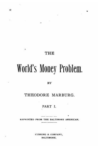 Cover for Theodore Marburg · The World's Money Problem - Part I (Paperback Book) (2016)