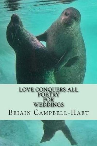 Cover for Briain Campbell-Hart Esq · Love Conquers All Poems For Weddings (Paperback Book) (2016)