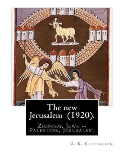 The new Jerusalem . By : G. K. Chesterton - G. K. Chesterton - Boeken - Createspace Independent Publishing Platf - 9781537679020 - 15 september 2016
