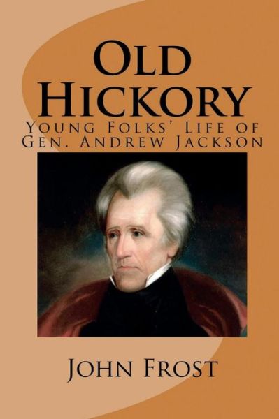 Cover for John Frost · Old Hickory (Paperback Book) [Illustrated edition] (2018)