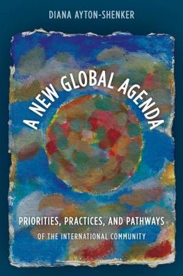 Cover for Diana Ayton-shenker · A New Global Agenda: Priorities, Practices, and Pathways of the International Community (Paperback Book) (2018)