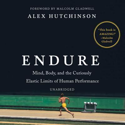 Endure Mind, Body, and the Curiously Elastic Limits of Human Performance - Alex Hutchinson - Audiobook - HarperCollins Publishers and Blackstone  - 9781538502020 - 6 lutego 2018