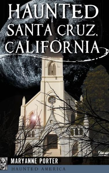 Cover for Maryanne Porter · Haunted Santa Cruz, California (Inbunden Bok) (2016)