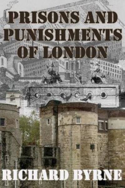 Cover for Richard Byrne · Prisons and Punishments of London (Paperback Book) (2016)