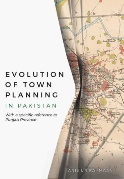 Cover for Anis Ur Rahmaan · Evolution of Town Planning in Pakistan (Hardcover Book) (2017)