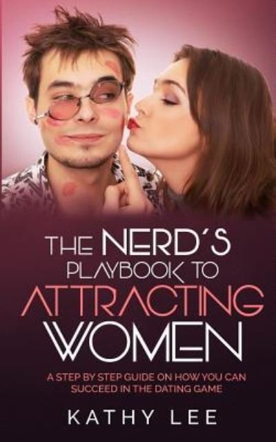 Cover for Kathy Lee · The Nerd's Playbook to Attracting Women (Pocketbok) (2017)