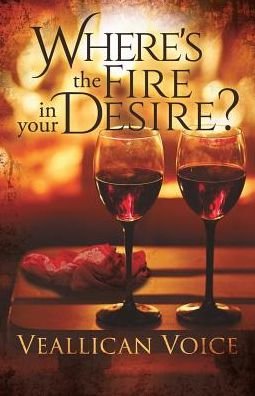 Cover for Veallican Voice · Where's the Fire in Your Desire? (Paperback Bog) (2018)