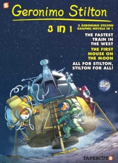 Cover for Geronimo Stilton · Geronimo Stilton 3-in-1 Vol. 5: Collecting 'The Fastest Train in the West,' 'First Mouse on the Moon,' and 'All for Stilton, Stilton for All ' (Paperback Book) (2022)