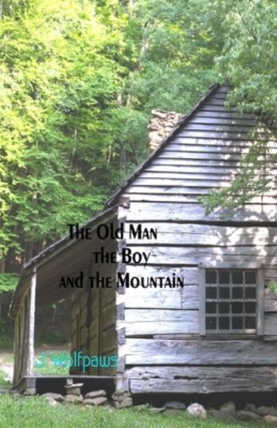 Cover for J Wolfpaws · The Old Man, the Boy and the Mountain (Paperback Book) (2017)