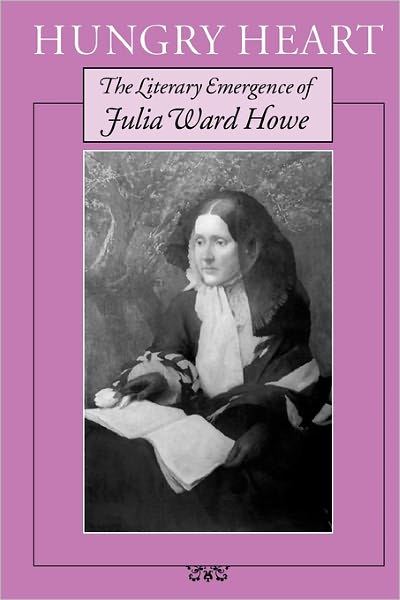 Cover for Gary Williams · Hungry Heart: The Literary Emergence of Julia Ward Howe (Paperback Book) (2010)