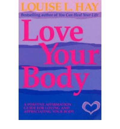 Love Your Body: A Positive Affirmation Guide for Loving and Appreciating Your Body - Louise Hay - Böcker - Hay House Inc - 9781561706020 - 14 oktober 1998