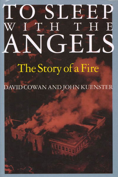 Cover for David Cowan · To Sleep with Angels: The Story of a Fire (Hardcover Book) (1996)